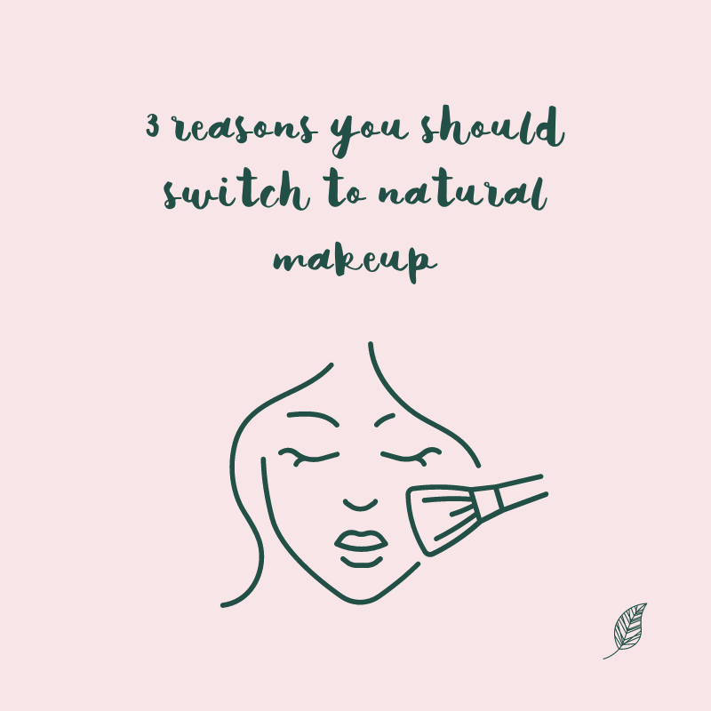 3 reasons you should switch to natural makeup
