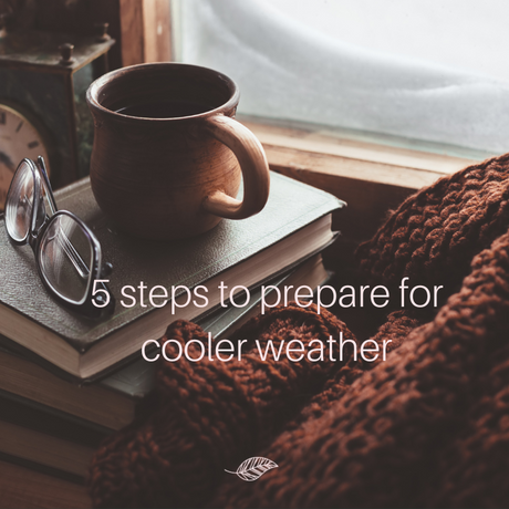 5 simple steps to prepare for cooler weather