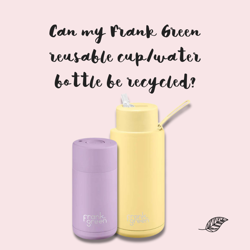 Can my Frank Green reusable cup/water bottle be recycled?