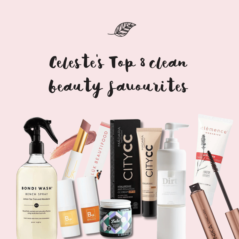 Celeste's Top 8 clean beauty favourites