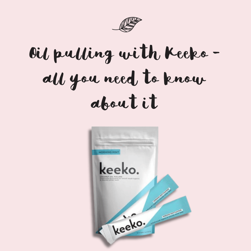 Oil pulling with Keeko - all you need to know about it