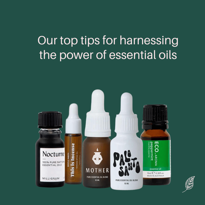 Our top tips for harnessing the power of essential oils