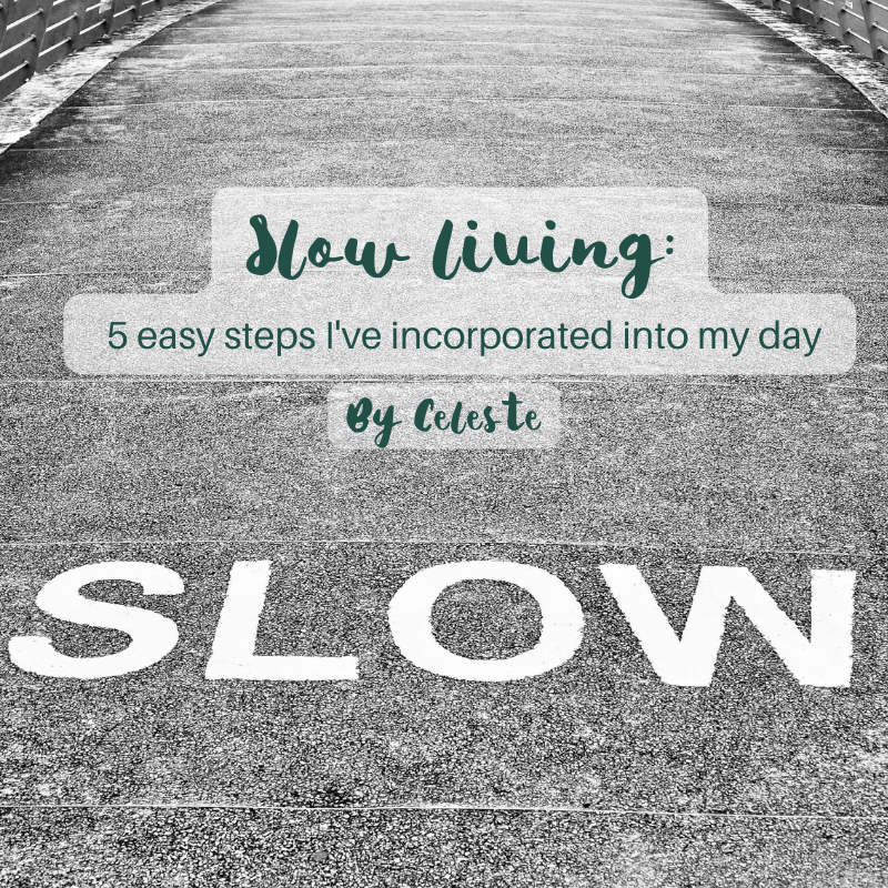 Slow living: 5 easy steps I've incorporated into my day