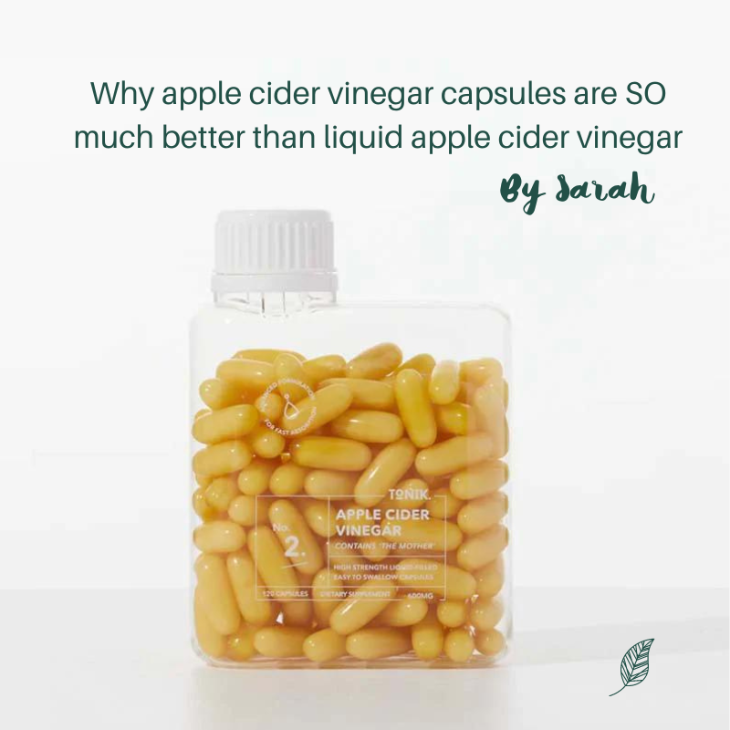 Why apple cider vinegar capsules are SO much better than liquid apple cider vinegar
