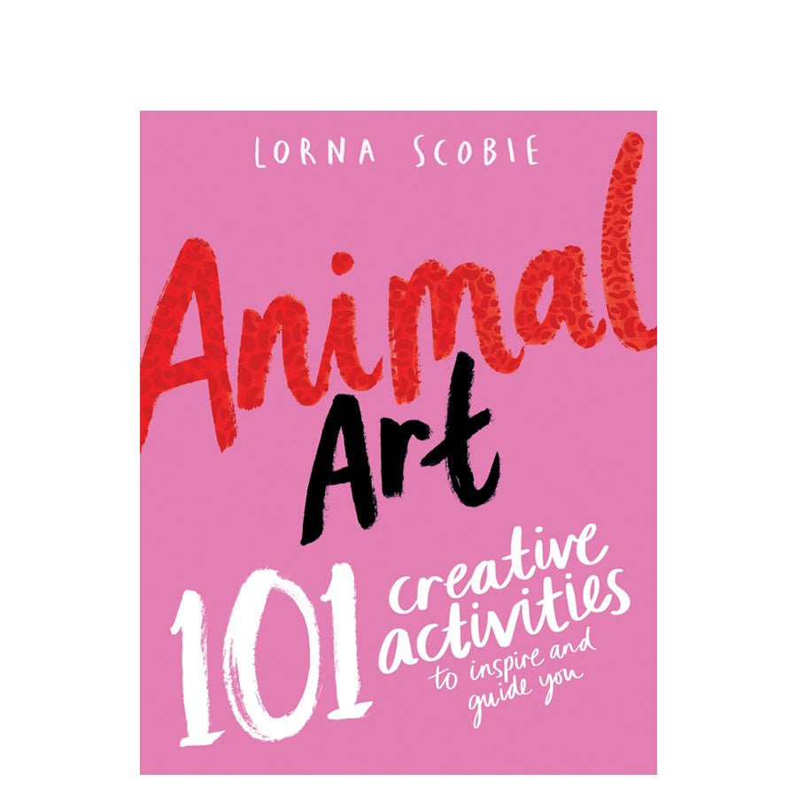 Animal Art: 101 creative activities to inspire and guide you