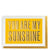 Archivist Gallery You Are My Sunshine Card