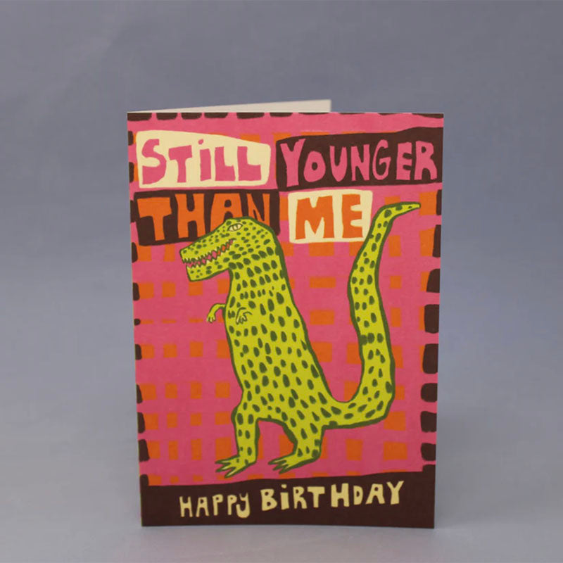 Ark Colour Design Still Younger Than Me T-Rex Greeting Card