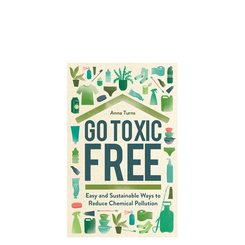 Go Toxic Free: Easy and sustainable ways to reduce chemical pollution