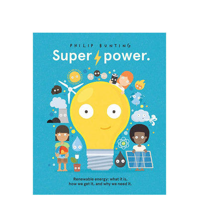 Superpower: Renewable energy: what it is, how we get it, and why we need it